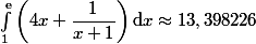  \int_1^{\text{e}} \left(4x +\dfrac{1}{x+1}\right)\mathrm{d}x\approx 13,398226